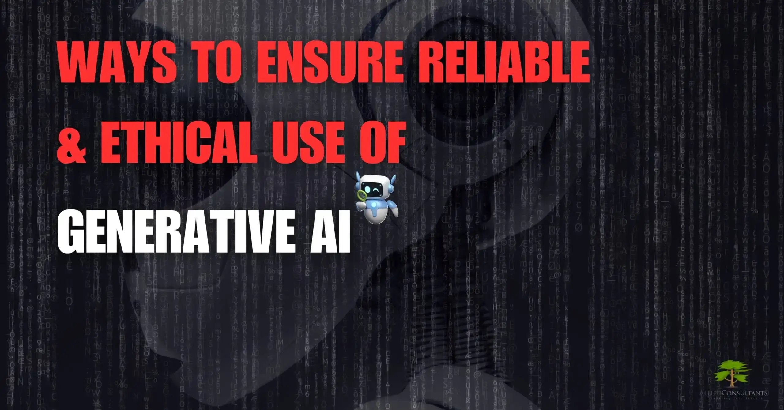 Reliable Ways to Use of Generative AI