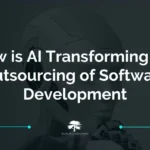 How is AI Transforming the Outsourcing of Software Development
